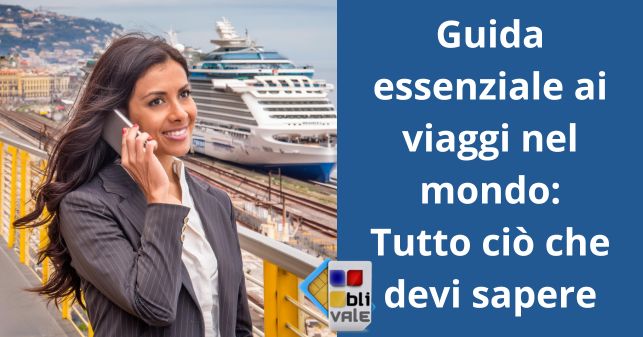 blivale_image_it_Guida essenziale ai viaggi nel mondo_643x337 BLIVALE Blog: Guides and tips for worry-free travel